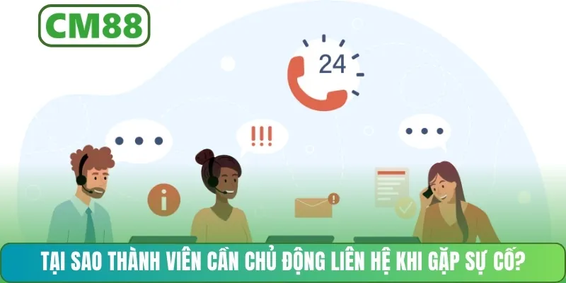 Tại sao thành viên cần chủ động liên hệ khi gặp sự cố?