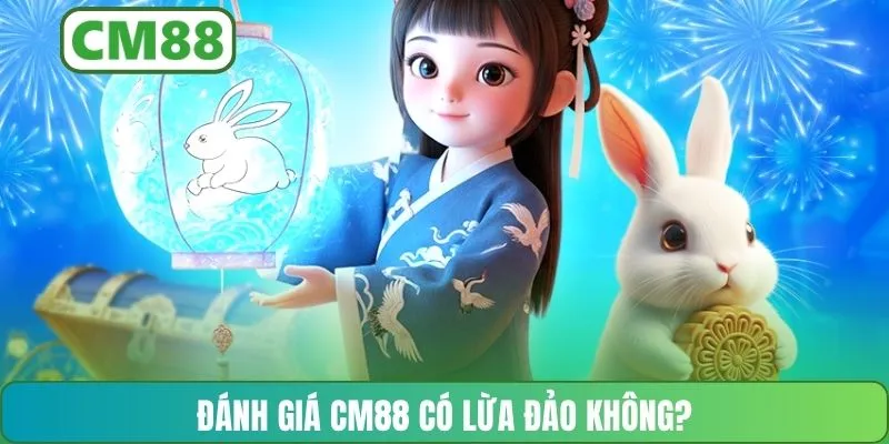 Đánh giá CM88 có lừa đảo không?
